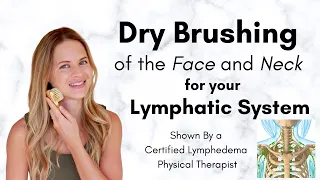 Dry Brushing for Lymphatic Drainage of the Face, Head, and Neck - By a Lymphedema Physical Therapist