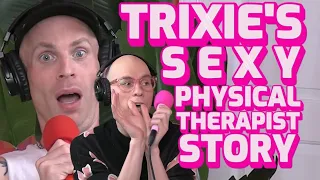 Trixie Mattel & The Attractive Physical Therapist