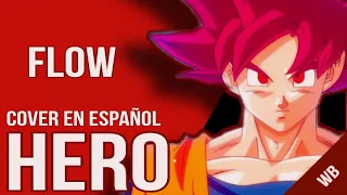 FLOW - HERO | cover en español | Dragon Ball Z la batalla de los dioses opening