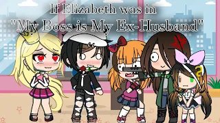 If Elizabeth was in "My boss is My Ex-Husband glmm"~