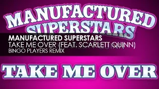 Manufactured Superstars featuring Scarlett Quinn - Take Me Over (Bingo Players Remix)