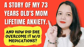 MY 73 YEARS OLD'S MOTHER ANXIETY COPING SKILLS - ANXIOUS SINCE CHILD