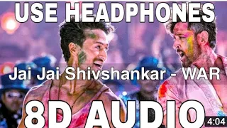 Jai Jai Shivshankar (8D Audio) || War || Hrithik Roshan, Tiger Shroff || Vishal Dadlani, Benny Dayal