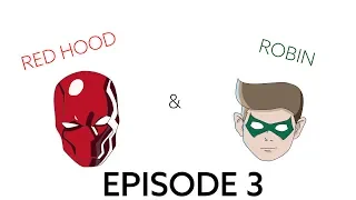 Red Hood and Robin Episode 3: Nightmare