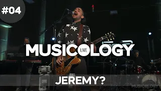Musicology LIVE - Jeremy? - Епизод 04