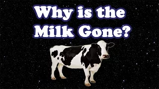 Why is the Milk Gone?