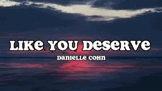 Danielle Cohn - Like You Deserve (Lyrics Video)