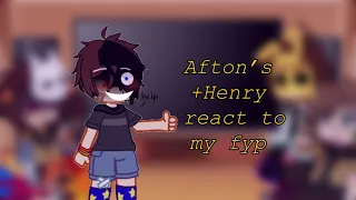 //Afton’s + Henry react to my fyp// FNaF/Afton family