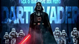 DARTH VADER - FAÇA O QUE DEVE SER FEITO -  ||STAR WARS TRIBUTO||