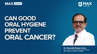 Oral Hygiene Tips for Preventing Oral Cancer │ Dr. Sowrabh Kumar Arora │Max Hospital, Vaishali