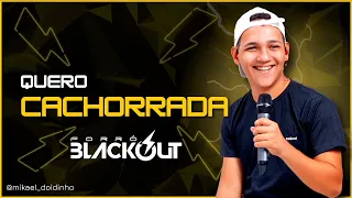 QUERO CACHORRADA - FORRÓ BLACKOUT