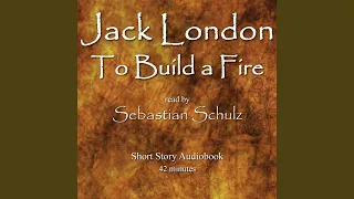 Jack London: To Build a Fire (Audiobook)
