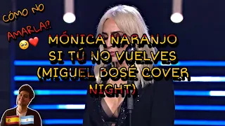 🇪🇸🇦🇷 Mónica Naranjo “Si tú no vuelves” Miguel Bosé Cover Night [REACCION] 🤯