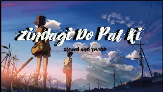 Zindagi Do Pal Ki ( slowed reverb ) | Bollywood slowed reverb song | kk full song