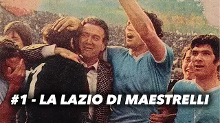 #1 - La Lazio di Maestrelli (1971-1977)