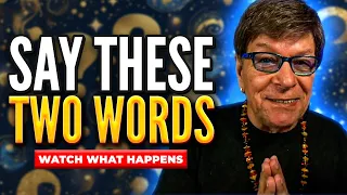 Say These Two Words And Watch What Happens | Law of Attraction