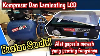 Alat TIDAK Harus MEWAH,Yang Penting Fungsinya‼️LAMINATING LCD,KOMPRESOR BUATAN SENDIRI