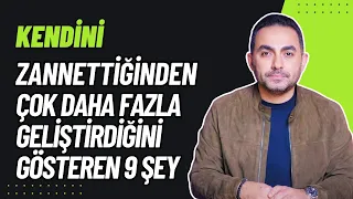 Kendini, Zannettiğinden Daha Çok Geliştirdiğini Gösteren 9 Şey