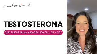 TESTOSTERONA NA MENOPAUSA - SIM OU NÃO? (Live do dia 30/11)