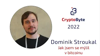 Dominik Stroukal - Jak  jsem se mýlil v bitcoinu l CryptoByte 2022