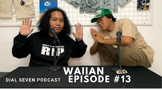 Waiian - Dial Seven Podcast (Episode #13)