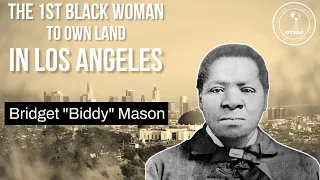 An Ex-Slave Bought Land In Los Angeles | Bridget "Biddy" Mason