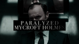 Mycroft ⎪Paralyzed