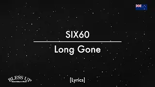 SIX60 - Long Gone (Lyrics)