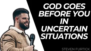 God Is With You-God Goes Before You In Uncertain Situations-Steven Furtick 2023
