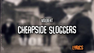 Volbeat | Cheapside Sloggers | Lyrics