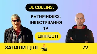 Запали цілі #72 JL Collins: інвестування, Pathfinders і витривалість разом із життєвими цінностями