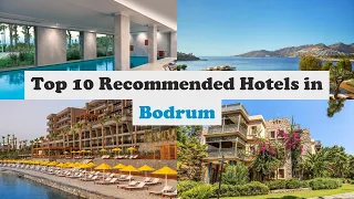 Top 10 Recommended Hotels In Bodrum | Top 10 Best 5 Star Hotels In Bodrum | Luxury Hotels In Bodrum