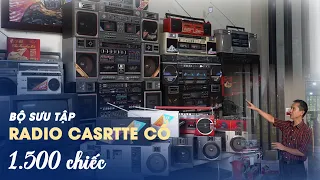 Choáng ngợp bộ sưu tập 1.500 radio cassette: có chiếc trả giá cỡ nào cũng không bán