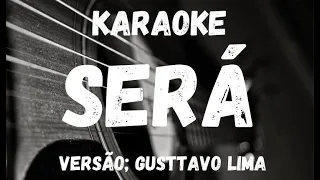 Karaoke - Será - Versão: Gusttavo Lima