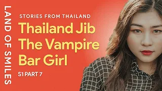 Thailand Story - Jib The Thai Vampire Bar Girl Part 7