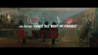 Age Factory "Dance all night my friends" (Official Music Video)
