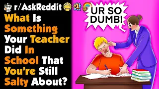 What Did You Teacher Do That You’re Still Angry About?
