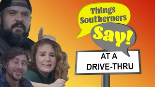 Things Southerners Say at a Drive-Thru