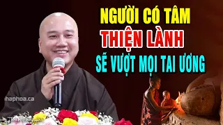 Người Có Tâm Thiện Lành Cuộc Sống Sẽ Bớt Tai Ương _ Pháp Thoại Thầy Thích Pháp Hòa