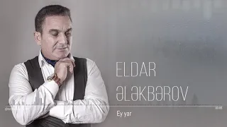 Eldar Elekberov - Ey yar