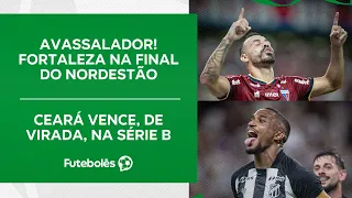 FORTALEZA NA FINAL DO NORDESTÃO | CEARÁ VENCE, DE VIRADA, NA SÉRIE B | FUTEBOLÊS 27/05/24