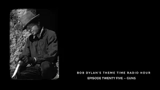 Bob Dylan, Theme Time Radio Hour ~ Guns
