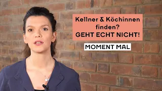 Kellner und Köchinnen finden? GEHT ECHT NICHT. Moment Mal mit Barbara Blaha