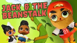 LOL Surprise Dolls Perform Jack and the Beanstalk! Starring Foxy and Snuggle Babe, Sugar Queen!