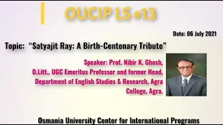 OUCIP LS #13 by By Prof. Nibir K. Ghosh on “Satyajit Ray: A Birth-Centenary Tribute”