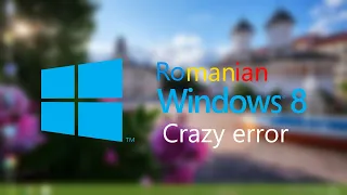 Romanian Windows 8 Crazy Error|720p60|