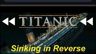 Titanic sinking in reverse