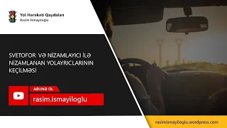 Svetofor və nizamlayıcı ilə nizamlanan yolayrıclarının keçilməsi