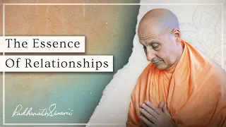 The Essence Of Relationships | His Holiness Radhanath Swami