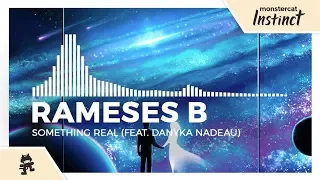 Rameses B - Something Real (feat. Danyka Nadeau) [Monstercat Release]